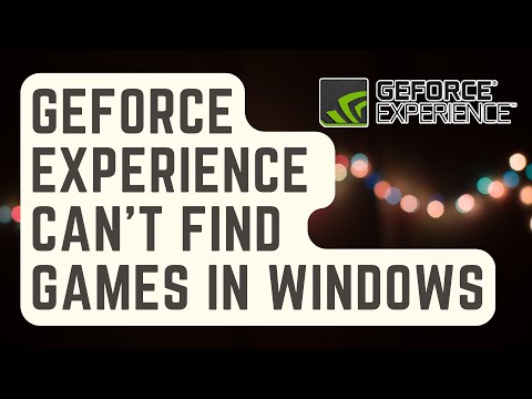 FIXED: GeForce Experience Can't Find Games In Windows