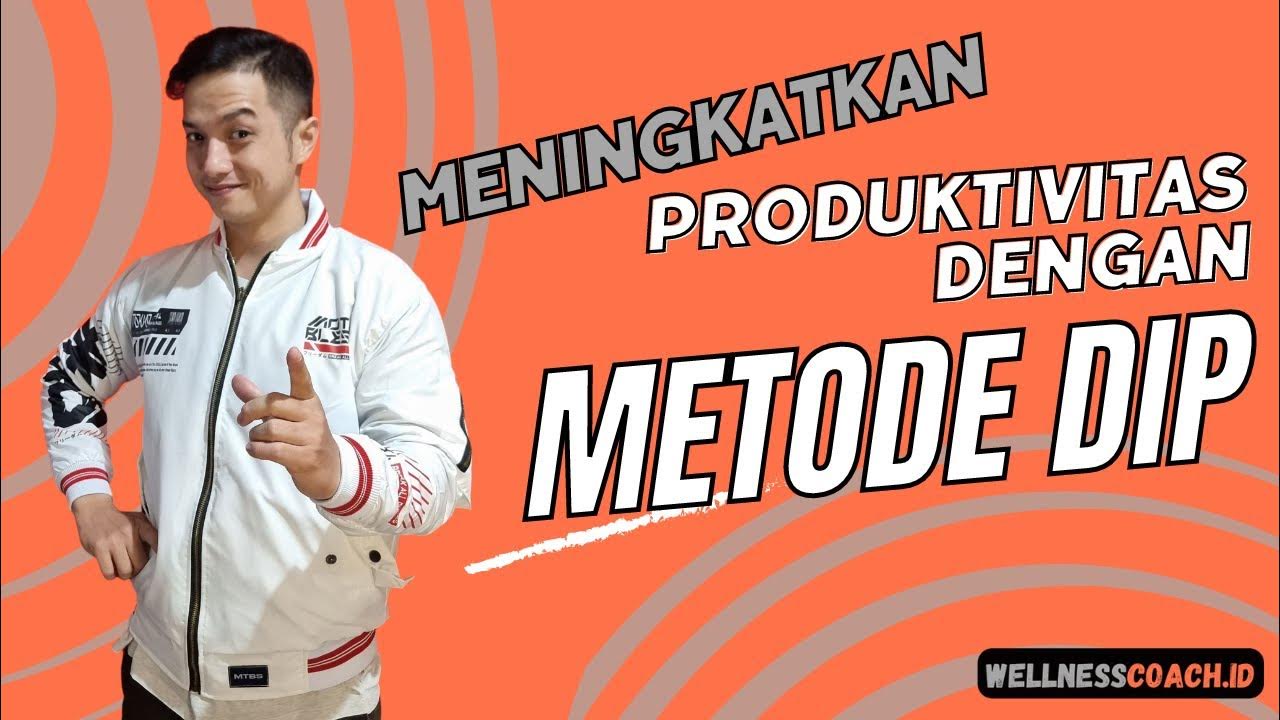 Rahasia Meningkatkan Produktivitas dengan THe DIP Technique