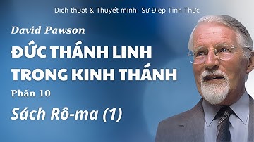 [PHẦN 10/17] SÁCH RÔ-MA (CHƯƠNG 5,7,8) // ĐỨC THÁNH LINH TRONG KINH THÁNH // DAVID PAWSON (1969)