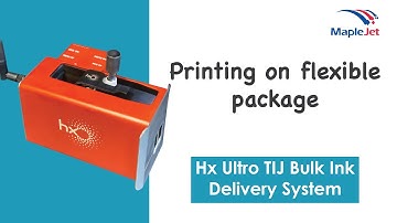 Printing on flexible package with Hx Ultro Bulk TIJ printer