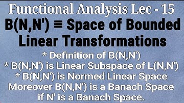 Lec - 15 Space Of Bounded Linear Transformation | Space of Bounded Transformation Is Banach Space