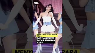 Baby Monster Balas Menyindir Hybe