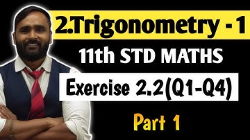 11th MATHS | 2.Trigonometry-1 | Exercise 2.2 | Q1 to Q4 | Part 1 | PRADEEP GIRI SIR