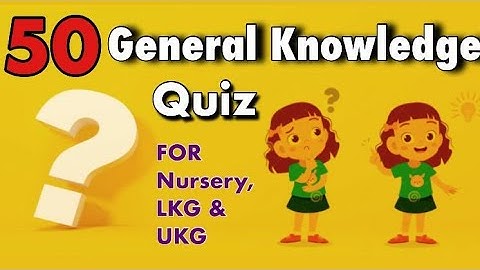 50 GK questions and answers for kids | GK questions and answers for Nursery LKG UKG kids |