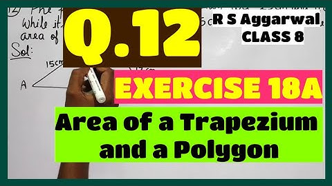 Q.12 - EXERCISE 18A - Chapter 18 Area of a Trapezium and a Polygon - CLASS 8 - R S Aggarwal Maths