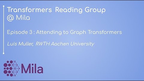 #3 - Attending to graph transformers