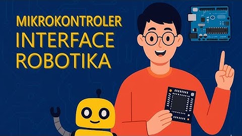 ⚙️ Mikrokontroler, Interface, dan Robotika