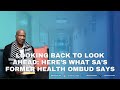 Looking back to look ahead: Here’s what SA’s former health ombud says