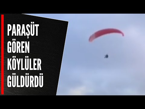 PARAŞÜT GÖREN KÖYLÜLER GÜLDÜRDÜ