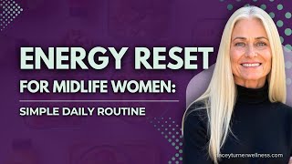 Energy Reset For Midlife Woman | Simple Daily Routine #WiredButTired#3PMCrash#Perimenopause
