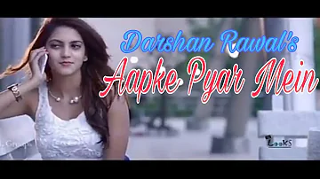 Apke pyar mein | Darshan Rawal |💐 Shreya Ghosal ||  💐|| Heart touching romantic song ||