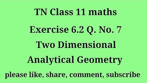 Tn 11 maths| exercise 6.2 | q. no.7|chapter 6| Two dimensional analytical geometry | gmrrao maths |