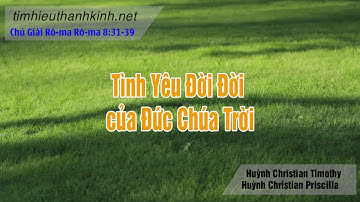 Rô-ma 026: Tình Yêu Đời Đời của Đức Chúa Trời (Rô-ma 8:31-39)
