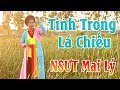 Tình Trong Lá Chiếu / NSƯT Mai Lý / Ngây ngất giọng ca cải lương đặc biệt