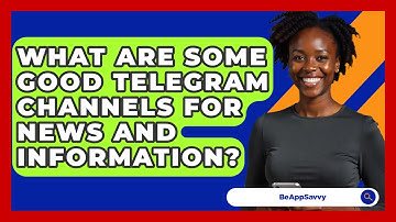 What Are Some Good Telegram Channels For News And Information? - Be App Savvy