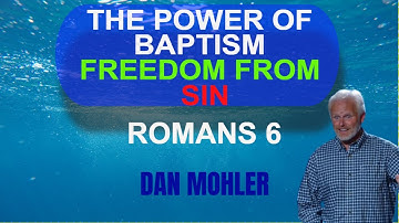 ✝️ The power of Baptism Freedom from Sin - ROMANS 6 - Dan Mohler