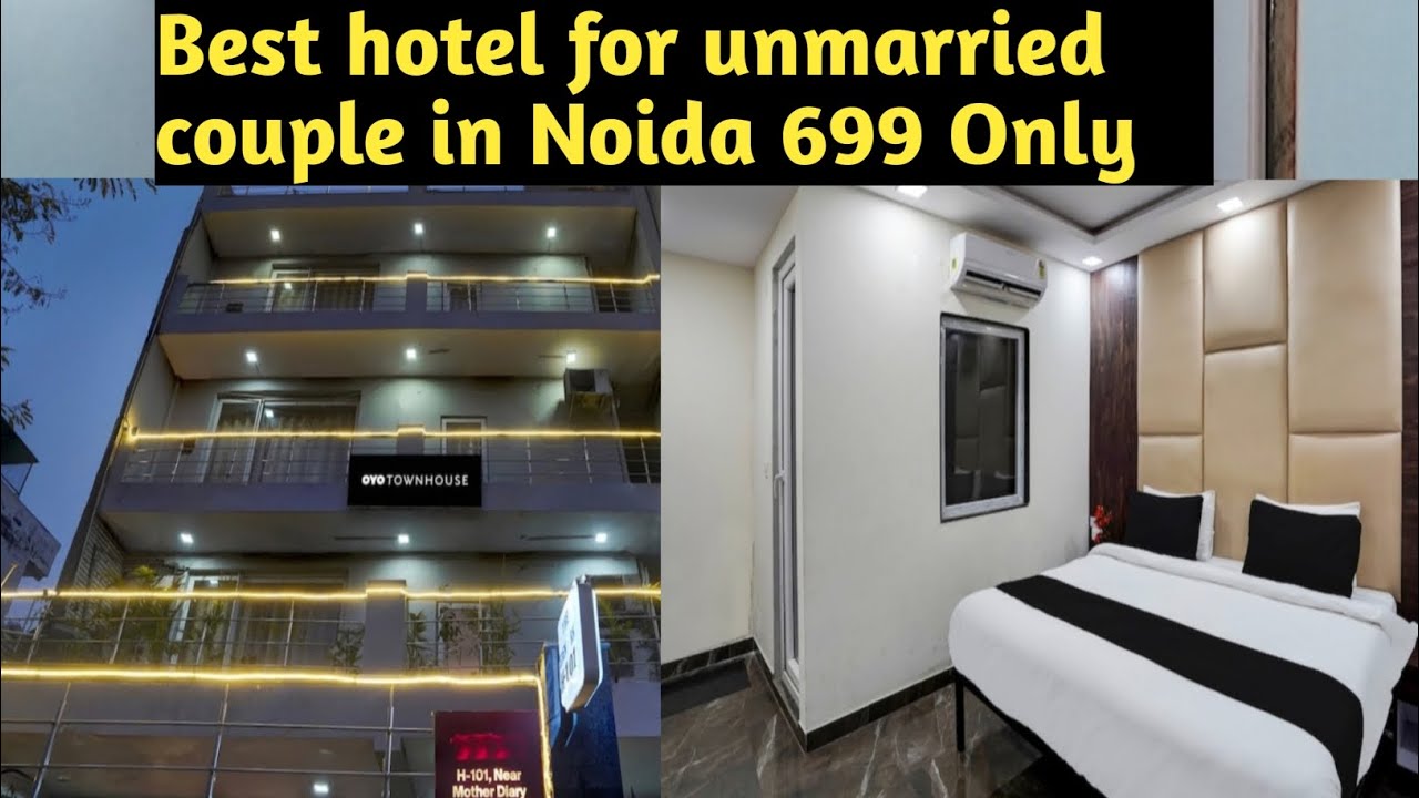 BEST HOTEL FOR UNMARRIED COUPLE IN NOIDA SAFE HOTEL FOR COUPLE IN NOIDA