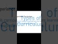 types of #curriculum explained.. #teachingcommunity #education #teachereducation ##educationmatters