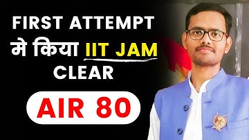 IIT JAM AIR 80 in First Attempt | Topper