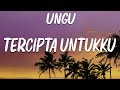 UNGU - Tercipta Untukku (Lirik)