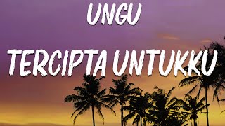 UNGU - Tercipta Untukku (Lirik)