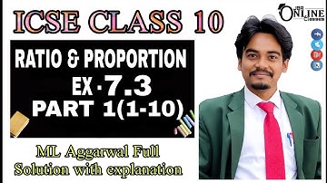 ICSE CLASS 10 RATIO PROPORTION EX 7.3 PART 1(1-10) ◆ ML AGGARWAL SOLUTION ◆ JBR ONLINE CLASSES