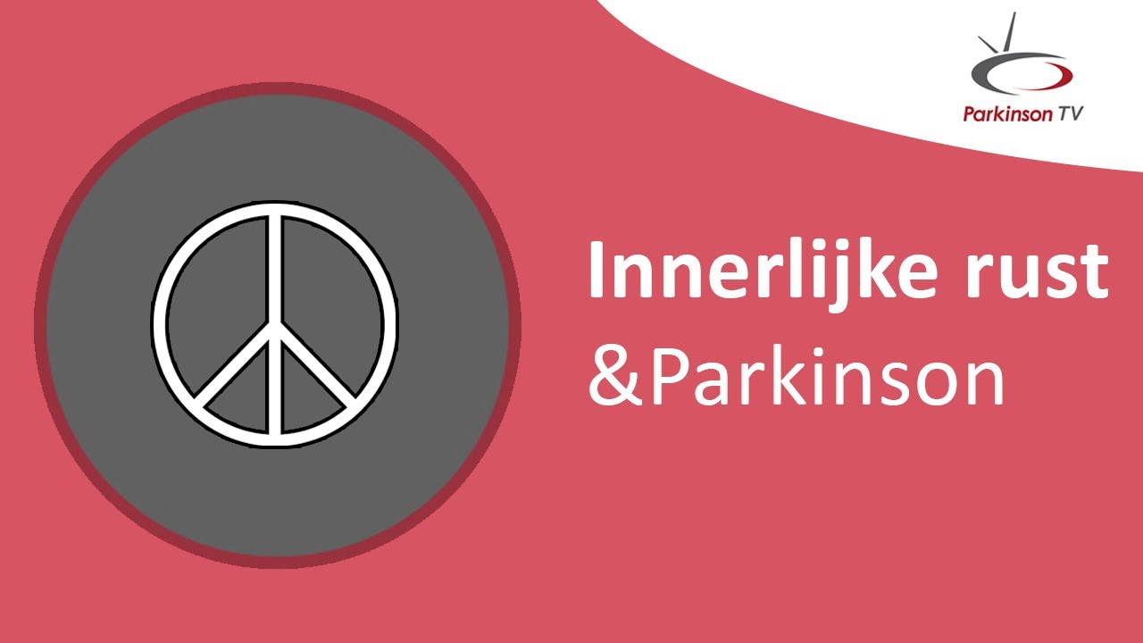 Innerlijke rust & Parkinson  –  ParkinsonTV