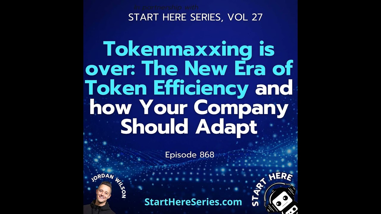 Ep 868: Tokenmaxxing is over: The New Era of Token Efficiency and how Your Company Should Adapt (...