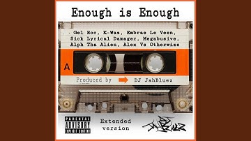 Enough is Enough EXT (feat. Gel Roc, K-Waz, Embrae Le Veen, Sick Lyrical Damager, Megabusive,...