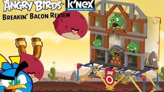 Angry Birds K'nex Breakin' Bacon Review
