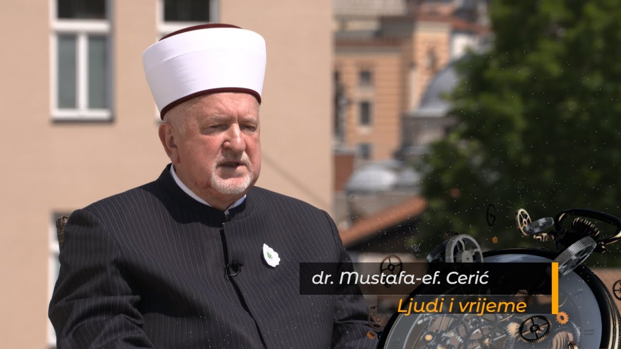 LJUDI I VRIJEME - Ovo je životna priča reisu-l-uleme dr. Mustafe-ef. Cerića!
