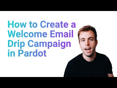 How to Create a Welcome Email Drip Campaign in Pardot