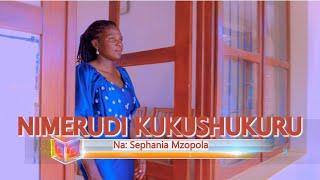NIMERUDI KUKUSHUKURU//na Sephania Mzopola//Mwanangwa family & Friends.