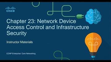 CCNP ENCOR 350-401 | Sesión 23 - Network Device Access Control and Infrastructure Security parte 4