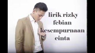 Rizky Febian - Kesempurnaan Cinta Lirik (HD QUALITY)