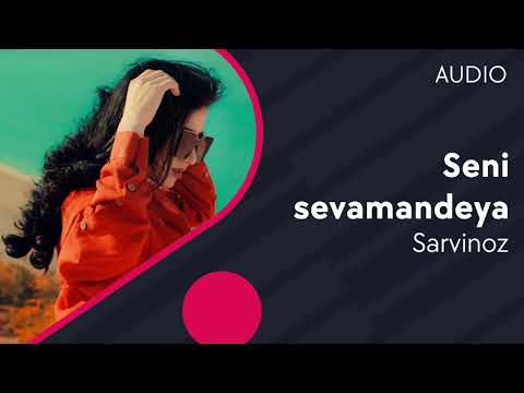 Sarvinoz — Seni sevamandeya | Сарвиноз — Сени севамандея (AUDIO)