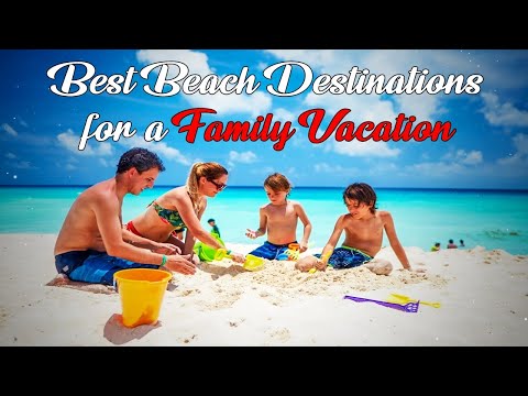 Video: Best Family Beach Vacation Ideas