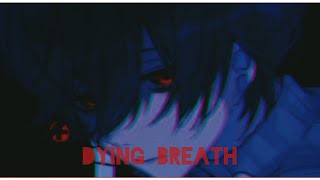 Nightcore:Dying breath (deeper version)