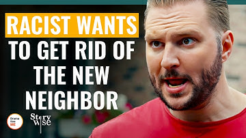 Racist Wants To Get Rid Of The New Neighbor  | @DramatizeMe.Special