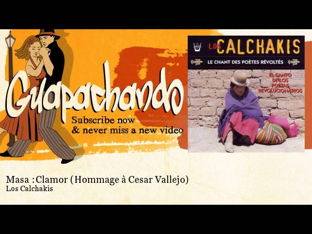 Los Calchakis - Masa : Clamor (Hommage à Cesar Vallejo)