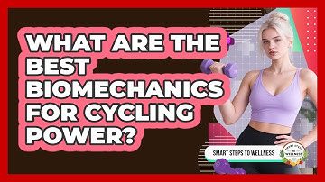 What Are The Best Biomechanics For Cycling Power? - Smart Steps to Wellness