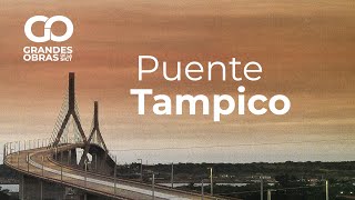 Puente Tampico | Grandes Obras de la SICT
