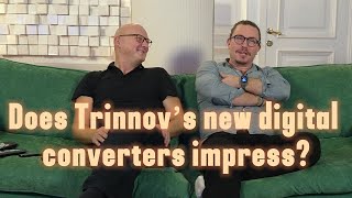 Does Trinnov’s new digital converters impress? First reactions!