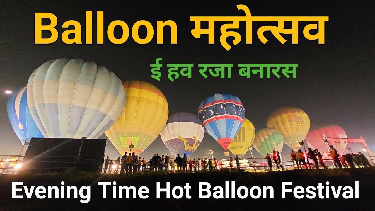 Hot Air Balloon Festival Varanasi ! Evening Time Hot Air Balloon