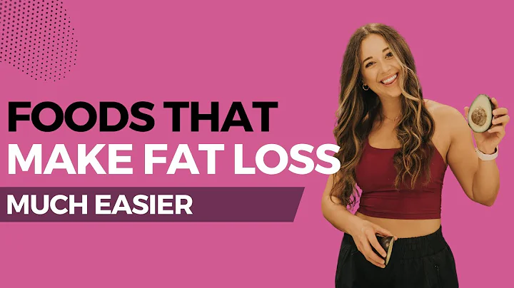 These Are The Foods That Make Fat Loss Easier