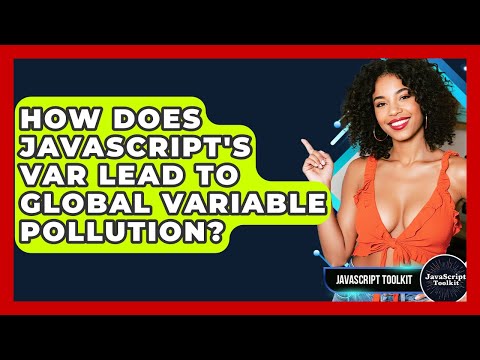 How Does JavaScript's Var Lead To Global Variable Pollution? - JavaScript Toolkit