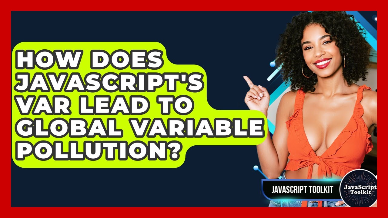 How Does JavaScript's Var Lead To Global Variable Pollution ...
