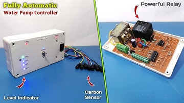 How to Make Fully Automatic Water Pump Controller | Water Level Indicator and Pump Controller