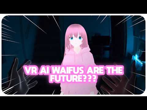 I Put My AI Waifu in VR...