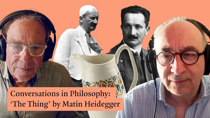 Conversations in Philosophy: 'The Thing' by Martin Heidegger thumbnail